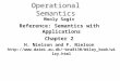 Operational Semantics Mooly Sagiv Reference: Semantics with Applications Chapter 2 H. Nielson and F. Nielson bra8130/Wiley_book/wiley.html