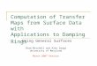 Computation of Transfer Maps from Surface Data with Applications to Damping Rings Using General Surfaces Chad Mitchell and Alex Dragt University of Maryland