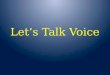 Let’s Talk Voice. What the heck is “voice”? Voice is “the expression of personality…the fingerprint of creativity.” -Nancy Dean Voice is the author's