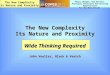 The New Complexity Its Nature and Proximity The New Complexity Its Nature and Proximity Wide Thinking Required John Voeller, Black & Veatch Major Changes,