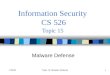 CS5261 Information Security CS 526 Topic 15 Malware Defense Topic 15: Malware Defense