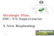 9/8/2015 1 Strategic Plan: OIC- US Supercourse A New Beginning