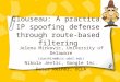 Clouseau: A practical IP spoofing defense through route-based filtering Jelena Mirkovic, University of Delaware (sunshine@cis.udel.edu) Nikola Jevtic,