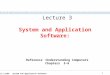 CC111 Lec#3: System and application Software 1 System and Application Software: Lecture 3 Reference :Understanding Computers Chapters 5-6