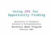 Using CPS for Opportunity Finding University of Greenwich Business & Entrepreneurship Business Week Program February 2003