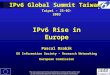 V1. 0 IPv6 Global Summit Taiwan Taipei – 25-02-2003 IPv6 Rise in Europe Pascal Drabik DG Information Society – Research Networking European Commission