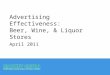 Advertising Effectiveness: Beer, Wine, & Liquor Stores April 2011
