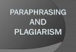 PARAPHRASING IS… oA rewriting of text in your own words oUsed to clarify meaning oUsed to shorten a longer statement but keeps the main ideas o Paraphrased
