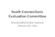 Youth Connections Evaluation Committee Rhonda Safford & Blair Haseman February 26 th, 2015