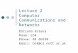 Lecture 2 Computer Communications and Networks Boriana Koleva Room: C54 Phone: 84 66530 Email: bnk@cs.nott.ac.uk