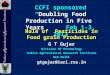 CCFI sponsored “Doubling Food Production in Five Years” Feb 1-3, 2013 Role of Pesticides in Food grain Production G T Gujar Division Of Entomology Indian