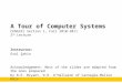 A Tour of Computer Systems CENG331 Section 1, Fall 2010-2011 2 nd Lecture Instructor: Erol Şahin Acknowledgement: Most of the slides are adapted from the
