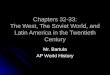 Chapters 32-33: The West, The Soviet World, and Latin America in the Twentieth Century Mr. Bartula AP World History