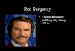 Ron Burgundy  I’m Ron Burgundy and I say stay classy, U.S.A