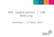 GPC negotiators / LMC meeting September / October 2010