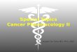Special Topics Cancer Pharmacology II Joseph De Soto MD, PhD, FAIC