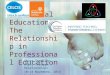 Relational Education? The Relationship in Professional Education Laura Steckley Unity Through Relationships 10-14 November, 2014 Dublin