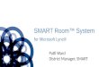 For Microsoft Lync® SMART Room™ System Patti Ward District Manager, SMART