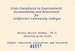 From Compliance to Improvement: Accountability and Assessment for California’s Community Colleges Norena Norton Badway, Ph.D. University of the Pacific