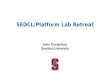 SEDCL/Platform Lab Retreat John Ousterhout Stanford University