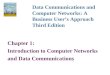 Chapter 1: Introduction to Computer Networks and Data Communications Data Communications and Computer Networks: A Business User’s Approach Third Edition