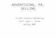 ADVERTISING, PR, SELLING 15.823 Internet marketing Prof. Glen L. Urban Spring 2001