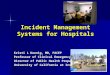 Incident Management Systems for Hospitals Kristi L Koenig, MD, FACEP Professor of Clinical Emergency Medicine Director of Public Health Preparedness University