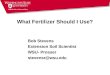 What Fertilizer Should I Use? Bob Stevens Extension Soil Scientist WSU- Prosser stevensr@wsu.edu