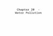 Chapter 20 - Water Pollution. 03/28/10 WATER POLLUTION