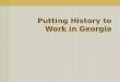 Putting History to Work in Georgia. What is Heritage and Cultural Tourism? Heritage and Cultural Tourism is travel directed toward experiencing the arts,