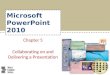 Microsoft PowerPoint 2010 Chapter 5 Collaborating on and Delivering a Presentation