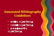 Annotated Bibliography Guidelines Find Sources Find Sources Scan Sources Scan Sources Evaluate Sources Evaluate Sources