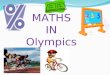 MATHS IN Olympics WHAT DO YOU KNOW ABOUT MATH IN Olympics?