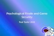 Psychological Finale and Game Security Paul Taylor 2010