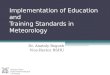 Implementation of Education and Training Standards in Meteorology Dr. Anatoly Bogush Vice-Rector RSHU Russian State Hydrometeorological University