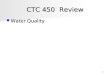 1 CTC 450 Review Water Quality Water Quality. 2 CTC 450 Water Distribution Systems Water Distribution Systems