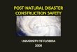 POST-NATURAL DISASTER CONSTRUCTION SAFETY UNIVERSITY OF FLORIDA 2008