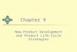 1 Chapter 9 New-Product Development and Product Life-Cycle Strategies