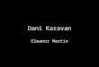 Dani Karavan Eleanor Martin. his art environmental sculptures פסל סביבתי commissioned around the world exhibited in many museums recipient of many awards