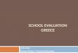 SCHOOL EVALUATION GREECE Sofia Saiti School Advisor / Preschool Education