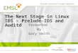 The Next Stage in Linux IDS - Prelude-IDS and Auditd Presented By Gary Smith