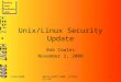 11/02/2000HEPiX-HEPNT 2000, Jefferson Lab1 Unix/Linux Security Update Bob Cowles November 2, 2000