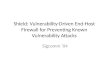 Shield: Vulnerability-Driven End- Host Firewall for Preventing Known Vulnerability Attacks Sigcomm ’04