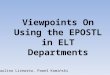 Paulina Liżewska, Paweł Kamiński Viewpoints On Using the EPOSTL in ELT Departments