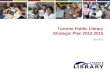 Toronto Public Library Strategic Plan 2012-2015 July 2012