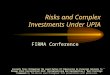 1 Risks and Complex Investments Under UPIA FIRMA Conference Excerpts from: Mitigating The Legal Duties Of Fiduciaries An Financial Advisors To Manage Stock