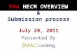 FHA HECM OVERVIEW & Submission process July 20, 2011 Presented By