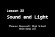 Sound and Light Eleanor Roosevelt High School Chin-Sung Lin Lesson 23