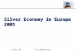 1 11 January 2005 Third SEN@ER MeetingSEN@ER Silver Economy in Europe 2005