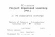E7 + M7 Intro - E051 PE-course Project Organised Learning (POL) 2: P0-experience exchange Master of Science – Introductory Semester (E7 + M7 – Intro) Lecturer: